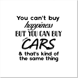 You can't buy Happiness, Buy you can buy cars Posters and Art